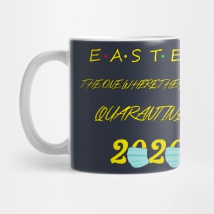 Easter The One Where They Where Quarantined 2020 T-shirt Mug